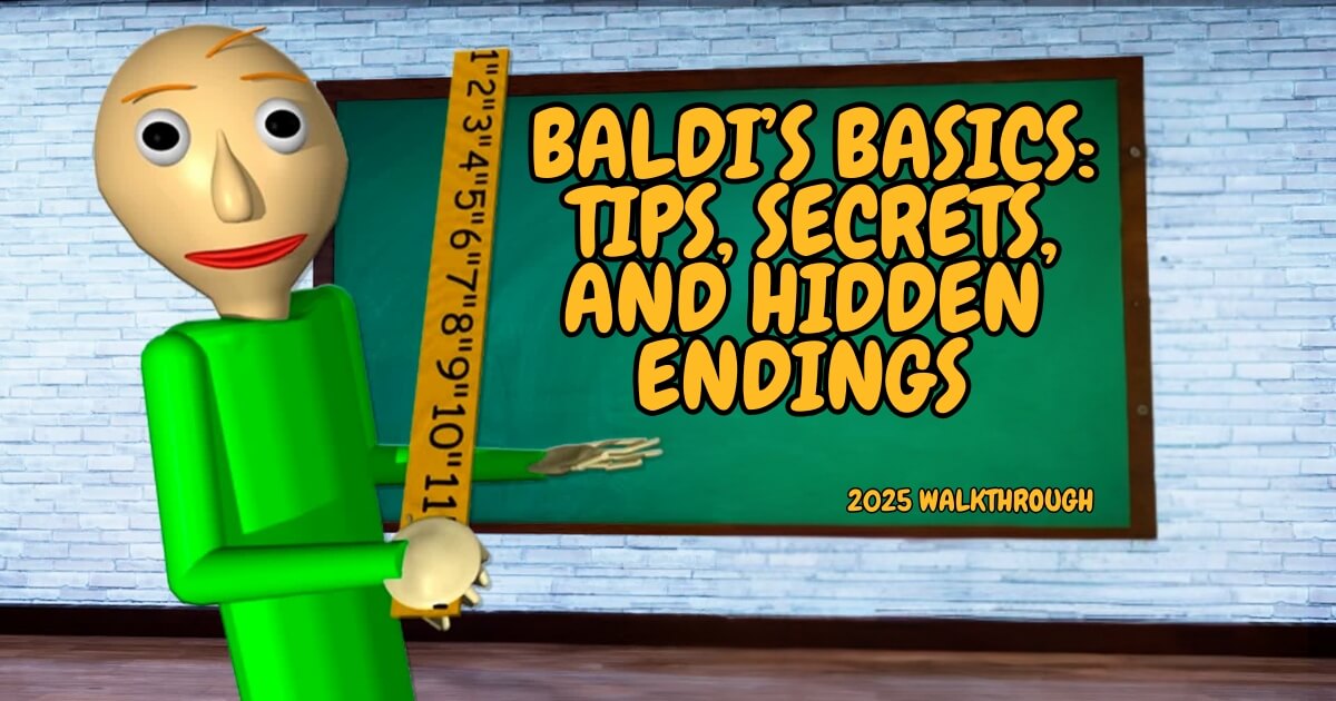 How to Beat Baldi’s Basics: Tips, Secrets (2025 Walkthrough)