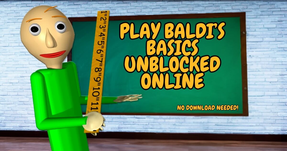 Play Baldi’s Basics Unblocked Online – No Download Needed!